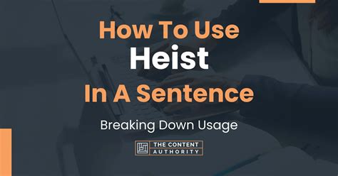 How To Use “Heist” In A Sentence: Breaking Down Usage.